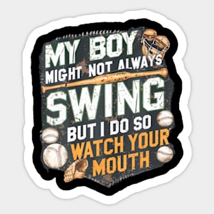 My Boy Might Not Always Swing But I Do So Watch Your Mouth Sticker